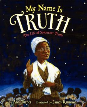Hardcover My Name Is Truth: The Life of Sojourner Truth Book