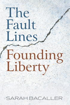 The Fault Lines Founding Liberty