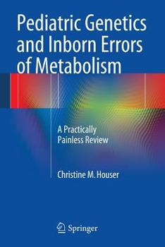 Paperback Pediatric Genetics and Inborn Errors of Metabolism: A Practically Painless Review Book