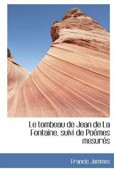 Hardcover Le Tombeau de Jean de La Fontaine, Suivi de Po Mes Mesur S [French] Book