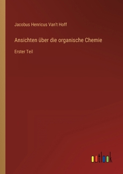 Paperback Ansichten über die organische Chemie: Erster Teil [German] Book