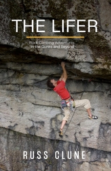 Paperback The Lifer: Rock Climbing Adventures in the Gunks and Beyond Book