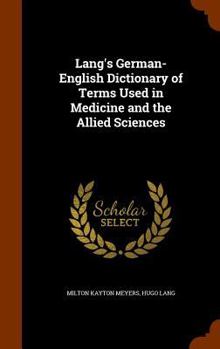 Hardcover Lang's German-English Dictionary of Terms Used in Medicine and the Allied Sciences Book