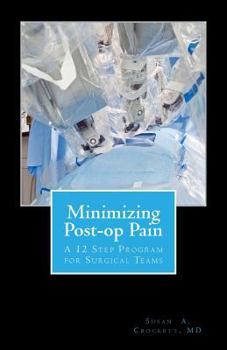 Paperback Minimizing Post-op Pain: A 12 Step Program for Surgical Teams Book