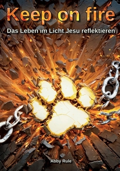 Paperback Keep on fire: Das Leben im Licht Jesu reflektieren [German] Book