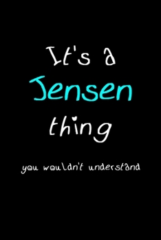 Paperback It's A Jensen Thing, You Wouldn't Understand: Personalized Notebook Journal With Name Blank Lined Customized Diary Logbook Gifts Book