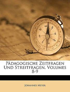 Paperback Padagogische Zeitfragen Und Streitfragen, Volumes 8-9 [German] Book