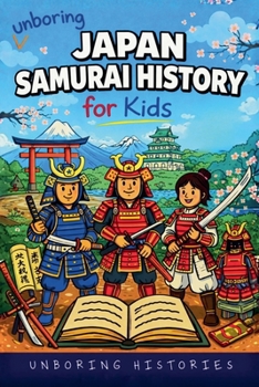 Unboring Japan Samurai History for Kids (World History)