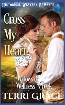 Cross My Heart (Widows of Wellness Creek) - Book #5 of the Widows of Wellness Creek