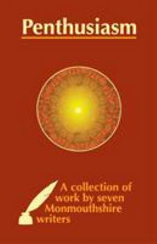 Paperback Penthusiasm: A collection of work by seven Monmouthshire writers Book