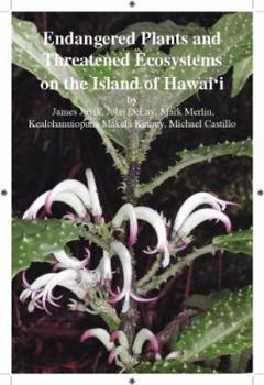 Endangered Plants and Threatened Ecosystems on the Island of Hawaii