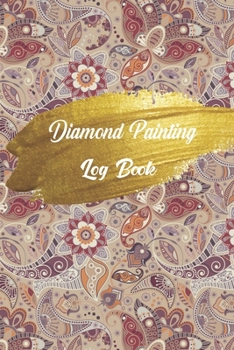 diamond painting log book: Diamond Painting Log Book,This guided prompt Journal is a great gift for any Diamond painting lover. A useful notebook ... Edition with Space for Photos]