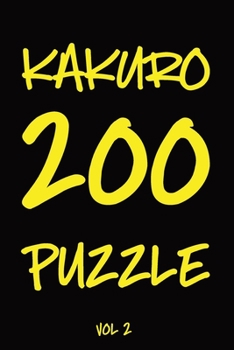 Kakuro 200 Puzzle Vol2: Cross Sums Puzzle Book, Number Game, hard,10x10, 2 puzzles per page