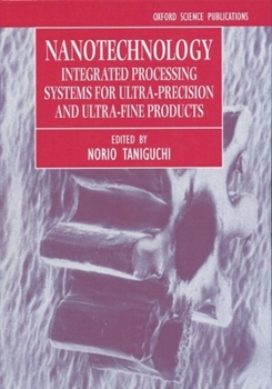 Hardcover Nanotechnology: Integrated Processing Systems for Ultra-Precision and Ultra-Fine Products Book