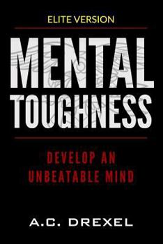 Paperback Mental Toughness: Develop an Unbeatable Mind Book