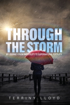 Paperback Through the Storm: From Infertility to Supernatural Fertility [Large Print] Book