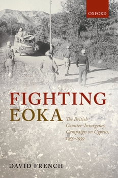 Hardcover Fighting Eoka: The British Counter-Insurgency Campaign on Cyprus, 1955-1959 Book