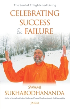 Celebrating Success & Failure ; The Soul Of Enlightened Living
