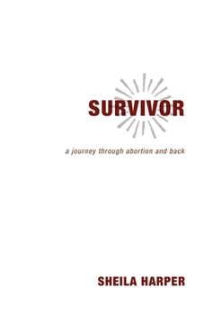 Paperback Survivor: A Journey Through Abortion and Back Book