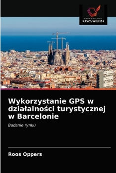 Paperback Wykorzystanie GPS w dzialalno&#347;ci turystycznej w Barcelonie [Polish] Book