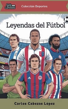 Paperback Guía para Curiosos: Leyendas del Fútbol [Spanish] Book