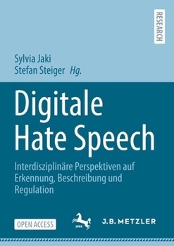 Paperback Digitale Hate Speech: Interdisziplinäre Perspektiven Auf Erkennung, Beschreibung Und Regulation [German] Book