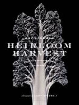 Hardcover Heirloom Harvest: Modern Daguerreotypes of Historic Garden Treasures Book