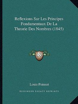 Paperback Reflexions Sur Les Principes Fondamentaux De La Theorie Des Nombres (1845) [French] Book