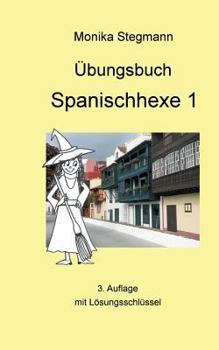 Paperback Übungsbuch Spanischhexe 1: 3. korrigierte Auflage [German] Book