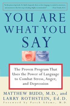 Paperback You Are What You Say: The Proven Program That Uses the Power of Language to Combat Stress, Anger, and Depression Book