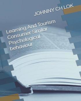 Paperback Learning And Tourism Consumer Similar Psychological behavi Book