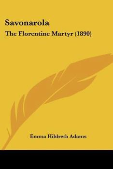 Paperback Savonarola: The Florentine Martyr (1890) Book