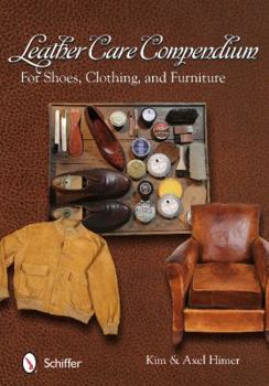 Paperback Leather Care Compendium: For Shoes, Clothing, Furniture Book