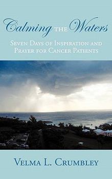 Paperback Calming the Waters: Seven Days of Inspiration and Prayer for Cancer Patients Book