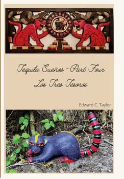 Hardcover Tequila Sueños - Part Four: Los Tres Tesoros Book