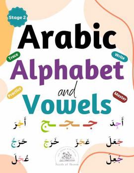 Paperback Arabic Alphabet and Vowels: Stage 2 of Learning to Read and Write Arabic (Learn to Read and Write Arabic in Two Simple Stages) Book