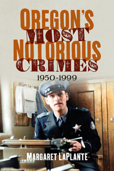 Paperback Oregon's Most Notorious Crimes: 1950-1999 Book