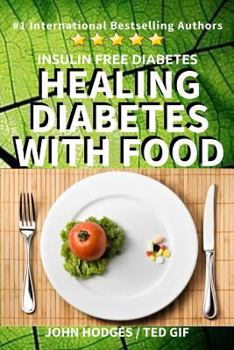 Paperback Insulin Free Diabetes: Healing Diabetes with Food Book