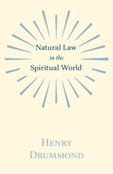 Natural Law in the Spiritual World: With an Essay on Religion by James Young Simpson