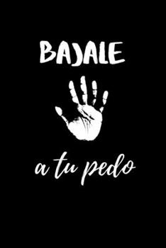 Bajale a Tu Pedo: Funny Mexican Saying Quotes - Take it Easy Translation. Gag Gift for Latinos. College Ruled Notebook (Spanish Edition)