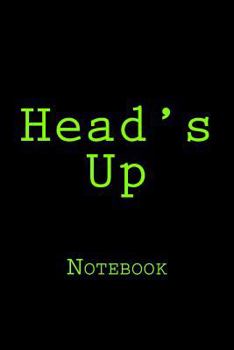 Paperback Head's Up: Notebook Book