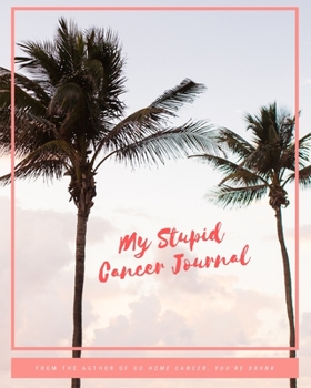 Paperback My Stupid Cancer Journal Book