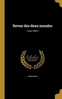 Hardcover Revue Des Deux Mondes; Tome 1902: 4 [French] Book