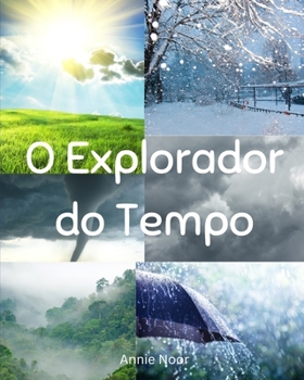 O Explorador do Tempo: Um Livro Infantil (Portuguese Edition)