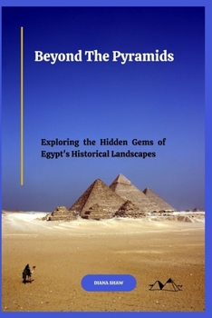 Paperback Beyond The Pyramids: Exploring the Hidden Gems of Egypt's Historical Landscapes Book