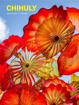 Calendar Chihuly 12-Month 2026 Weekly/Monthly Planner Calendar Book