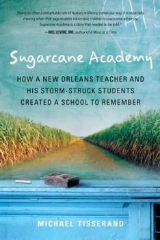 Paperback Sugarcane Academy: How a New Orleans Teacher and His Storm-Struck Students Created a School to Remember Book