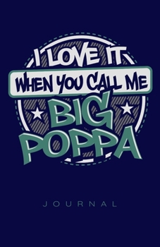 I Love It When You Call Me Big Poppa Journal