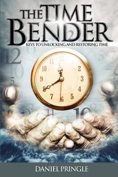 Paperback The Time Bender: Keys to Unlocking and Restoring Time Book