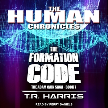 The Formation Code: Set in the Human Chronicles Universe - Book #7 of the Adam Cain Chronicles